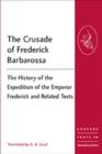 Image for The crusade of Frederick Barbarossa  : the history of the expedition of the Emperor Frederick and related texts
