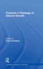 Image for Towards a Theology of Church Growth