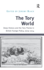 Image for The Tory world  : deep history and the Tory theme in British foreign policy, 1679-2014