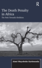 Image for The death penalty in Africa  : the path towards abolition