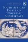 Image for South African essays on &#39;universal&#39; Shakespeare