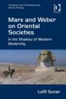 Image for Marx and Weber on oriental societies  : in the shadow of Western modernity