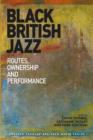 Image for Black British jazz: routes, ownership and performance