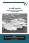 Image for Small navies: strategy and policy for small navies in war and peace