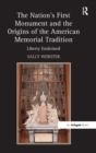 Image for The nation&#39;s first monument and the origins of the American memorial tradition  : liberty enshrined