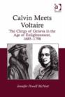 Image for Calvin meets Voltaire: the clergy of Geneva in the age of enlightenment, 1685-1798