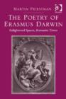 Image for The poetry of Erasmus Darwin: enlightened spaces, romantic times