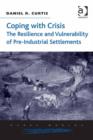 Image for Coping with crisis: the resilience and vulnerability of pre-industrial settlements