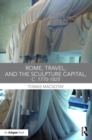 Image for Rome, travel and the sculpture capital, c.1770-1825