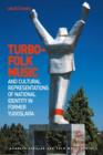 Image for Turbo-folk music and cultural representations of national identity in former Yugoslavia