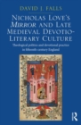 Image for Nicholas Love&#39;s Mirror and late medieval devotio-literary culture  : theological politics and devotional practice in fifteenth-century England