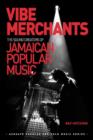Image for Vibe merchants: the sound creators of Jamaican popular music