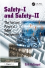 Image for Safety-I and safety-II  : the past and future of safety management