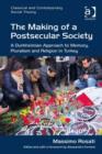 Image for The making of a postsecular society: a Durkheimian approach to memory, pluralism and religion in Turkey