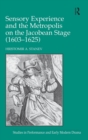 Image for Sensory experience and the metropolis on the Jacobean stage (1603-1625)