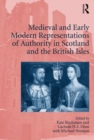 Image for Medieval and Early Modern Representations of Authority in Scotland and the British Isles