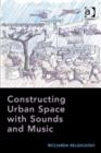 Image for Constructing urban space with sounds and music