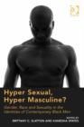 Image for Hyper sexual, hyper masculine?: gender, race and sexuality in the identities of contemporary Black men