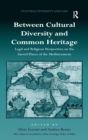 Image for Between cultural diversity and common heritage  : legal and religious perspectives on the sacred places of the Mediterranean