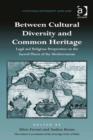 Image for Between cultural diversity and common heritage: legal and religious perspectives on the sacred places of the Mediterranean