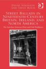 Image for Street ballads in nineteenth-century Britain, Ireland, and North America: the interface between print and oral traditions