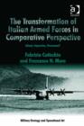 Image for The transformation of Italian armed forces in comparative perspective: adapt, improvise, overcome?