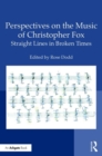 Image for Perspectives on the Music of Christopher Fox : Straight Lines in Broken Times