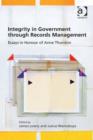 Image for Integrity in government through records management: essays in honour of Anne Thurston