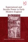 Image for Supernatural and secular power in early modern England