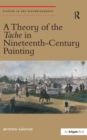 Image for A Theory of the Tache in Nineteenth-Century Painting