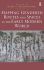 Image for Mapping Gendered Routes and Spaces in the Early Modern World