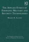 Image for The Applied Ethics of Emerging Military and Security Technologies