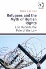 Image for Refugees and the myth of human rights: life outside the pale of the law