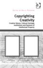 Image for Copyrighting creativity  : creative values, cultural heritage institutions and systems of intellectual property