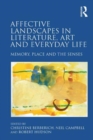 Image for Affective landscapes in literature, art and everyday life  : memory, place and the senses