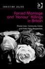 Image for Forced marriage and &quot;honour&quot; killings in Britain: private lives, community crimes and public policy perspectives