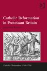 Image for Catholic Reformation in Protestant Britain