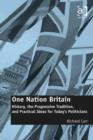 Image for One nation Britain: history, the progressive tradition, and practical ideas for today&#39;s politicians