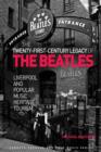 Image for The twenty-first century legacy of the Beatles: Liverpool and popular music heritage tourism