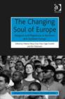 Image for The changing soul of Europe: religions and migrations in Northern and Southern Europe