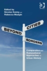 Image for Cities beyond borders: comparative and transnational approaches to urban history