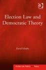 Image for Election law and democratic theory: David Schultz, Hamline University and University of Minnesota Law School, USA.