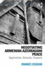 Image for Negotiating Armenian-Azerbaijani peace: opportunities, obstacles, prospects
