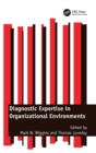 Image for Diagnostic Expertise in Organizational Environments