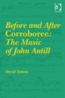 Image for Before and after Corroboree: the music of John Antill