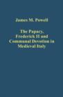 Image for The Papacy, Frederick II and Communal Devotion in Medieval Italy