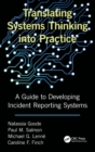 Image for Translating Systems Thinking into Practice : A Guide to Developing Incident Reporting Systems