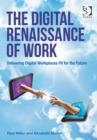 Image for The digital renaissance of work  : delivering digital workplaces fit for the future