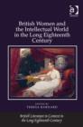 Image for British women and the intellectual world in the long eighteenth century