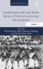 Image for Composing for the state  : music in twentieth-century dictatorships